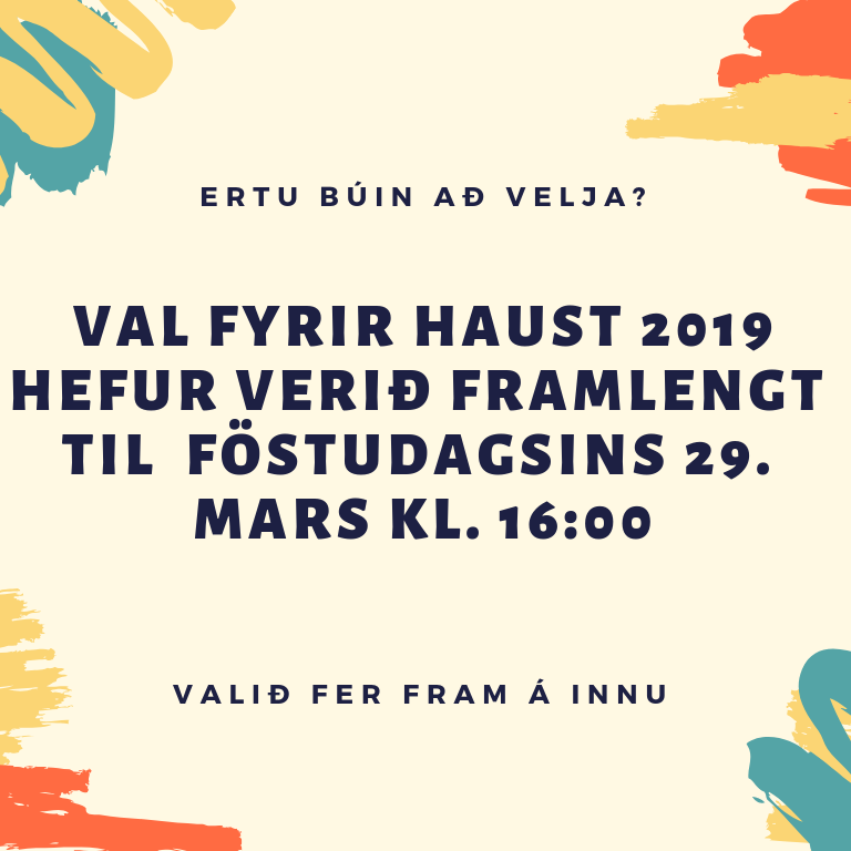Val fyrir haustönn 2019 hefur verið framlengt til föstudagsins 29. mars.